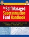 Self Managed Superannuation Fund Handbook. A Practical Guide to Starting and Managing Your Own Fund - Product Image