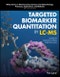 Targeted Biomarker Quantitation by LC-MS. Edition No. 1. Wiley Series on Pharmaceutical Science and Biotechnology: Practices, Applications and Methods - Product Thumbnail Image