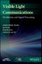 Visible Light Communications. Modulation and Signal Processing. Edition No. 1. IEEE Series on Digital & Mobile Communication - Product Image