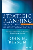 Strategic Planning for Public and Nonprofit Organizations. A Guide to Strengthening and Sustaining Organizational Achievement. Edition No. 5. Bryson on Strategic Planning- Product Image