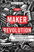 The Maker Revolution. Building a Future on Creativity and Innovation in an Exponential World. Edition No. 1- Product Image