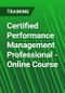 Certified Performance Management Professional - Online Course - Product Image