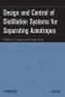 Design and Control of Distillation Systems for Separating Azeotropes. Edition No. 1 - Product Image