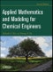 Applied Mathematics And Modeling For Chemical Engineers. Edition No. 2 - Product Image