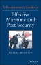 A Practitioner's Guide to Effective Maritime and Port Security. Edition No. 1 - Product Thumbnail Image