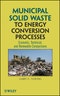 Municipal Solid Waste to Energy Conversion Processes. Economic, Technical, and Renewable Comparisons. Edition No. 1 - Product Thumbnail Image