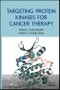 Targeting Protein Kinases for Cancer Therapy. Edition No. 1 - Product Image