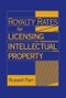 Royalty Rates for Licensing Intellectual Property - Product Image