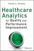 Healthcare Analytics for Quality and Performance Improvement. Edition No. 1- Product Image