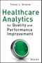 Healthcare Analytics for Quality and Performance Improvement. Edition No. 1 - Product Thumbnail Image