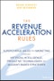 The Revenue Acceleration Rules. Supercharge Sales and Marketing Through Artificial Intelligence, Predictive Technologies and Account-Based Strategies - Product Thumbnail Image