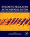 Epigenetic Regulation in the Nervous System. Basic Mechanisms and Clinical Impact - Product Image