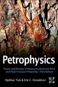 Petrophysics. Theory and Practice of Measuring Reservoir Rock and Fluid Transport Properties. Edition No. 3- Product Image