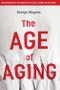 The Age of Aging. How Demographics are Changing the Global Economy and Our World. Edition No. 1 - Product Image