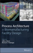 Process Architecture in Biomanufacturing Facility Design. Edition No. 1- Product Image