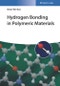 Hydrogen Bonding in Polymeric Materials. Edition No. 1 - Product Thumbnail Image
