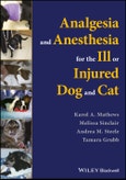 Analgesia and Anesthesia for the Ill or Injured Dog and Cat. Edition No. 1- Product Image
