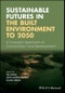 Sustainable Futures in the Built Environment to 2050. A Foresight Approach to Construction and Development. Edition No. 1 - Product Thumbnail Image