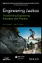 Engineering Justice. Transforming Engineering Education and Practice. Edition No. 1. IEEE PCS Professional Engineering Communication Series - Product Thumbnail Image