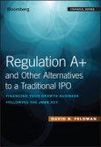 Regulation A+ and Other Alternatives to a Traditional IPO. Financing Your Growth Business Following the JOBS Act. Edition No. 1. Bloomberg Financial- Product Image
