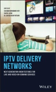 IPTV Delivery Networks. Next Generation Architectures for Live and Video-on-Demand Services. Edition No. 1- Product Image