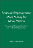 Financial Empowerment: More Money for More Mission. An Essential Financial Guide for Not-For-Profit Organizations. Wiley Nonprofit Law, Finance and Management Series- Product Image