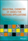Industrial Chemistry of Oxides for Emerging Applications. Edition No. 1- Product Image