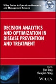 Decision Analytics and Optimization in Disease Prevention and Treatment. Edition No. 1. Wiley Series in Operations Research and Management Science- Product Image