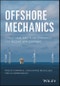 Offshore Mechanics. Structural and Fluid Dynamics for Recent Applications. Edition No. 1 - Product Thumbnail Image