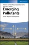 Emerging Pollutants. Origin, Structure, and Properties. Edition No. 1 - Product Thumbnail Image