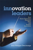 Innovation Leaders. How Senior Executives Stimulate, Steer and Sustain Innovation. Edition No. 1- Product Image