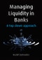 Managing Liquidity in Banks. A Top Down Approach. Edition No. 1 - Product Image