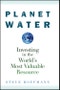 Planet Water. Investing in the World's Most Valuable Resource. Edition No. 1 - Product Image