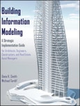 Building Information Modeling. A Strategic Implementation Guide for Architects, Engineers, Constructors, and Real Estate Asset Managers. Edition No. 1- Product Image