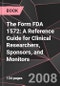The Form FDA 1572: A Reference Guide for Clinical Researchers, Sponsors, and Monitors - Product Thumbnail Image