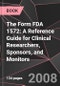 The Form FDA 1572: A Reference Guide for Clinical Researchers, Sponsors, and Monitors - Product Image