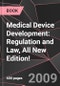 Medical Device Development: Regulation and Law, All New Edition! - Product Image