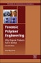 Forensic Polymer Engineering. Why Polymer Products Fail in Service. Edition No. 2. Woodhead Publishing in Materials - Product Thumbnail Image