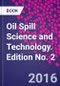Oil Spill Science and Technology. Edition No. 2 - Product Thumbnail Image