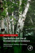 The Nature and Use of Ecotoxicological Evidence. Natural Science, Statistics, Psychology, and Sociology- Product Image