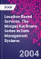 Location-Based Services. The Morgan Kaufmann Series in Data Management Systems - Product Thumbnail Image