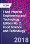 Food Process Engineering and Technology. Edition No. 2. Food Science and Technology - Product Image