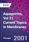 Aquaporins, Vol 51. Current Topics in Membranes - Product Thumbnail Image