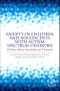 Anxiety in Children and Adolescents with Autism Spectrum Disorder. Evidence-Based Assessment and Treatment - Product Image