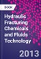 Hydraulic Fracturing Chemicals and Fluids Technology - Product Image
