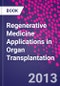 Regenerative Medicine Applications in Organ Transplantation - Product Thumbnail Image