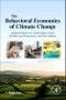 The Behavioral Economics of Climate Change. Adaptation Behaviors, Global Public Goods, Breakthrough Technologies, and Policy-Making - Product Image