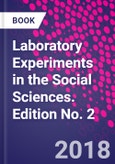 Laboratory Experiments in the Social Sciences. Edition No. 2- Product Image