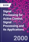 Signal Processing for Active Control. Signal Processing and its Applications - Product Thumbnail Image