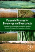 Perennial Grasses for Bioenergy and Bioproducts. Production, Uses, Sustainability and Markets for Giant Reed, Miscanthus, Switchgrass, Reed Canary Grass and Bamboo- Product Image